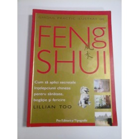 GHIDUL  PRACTIC  ILUSTRAT  DE  FENG  SHUI  -  LILLIAN  TOO  